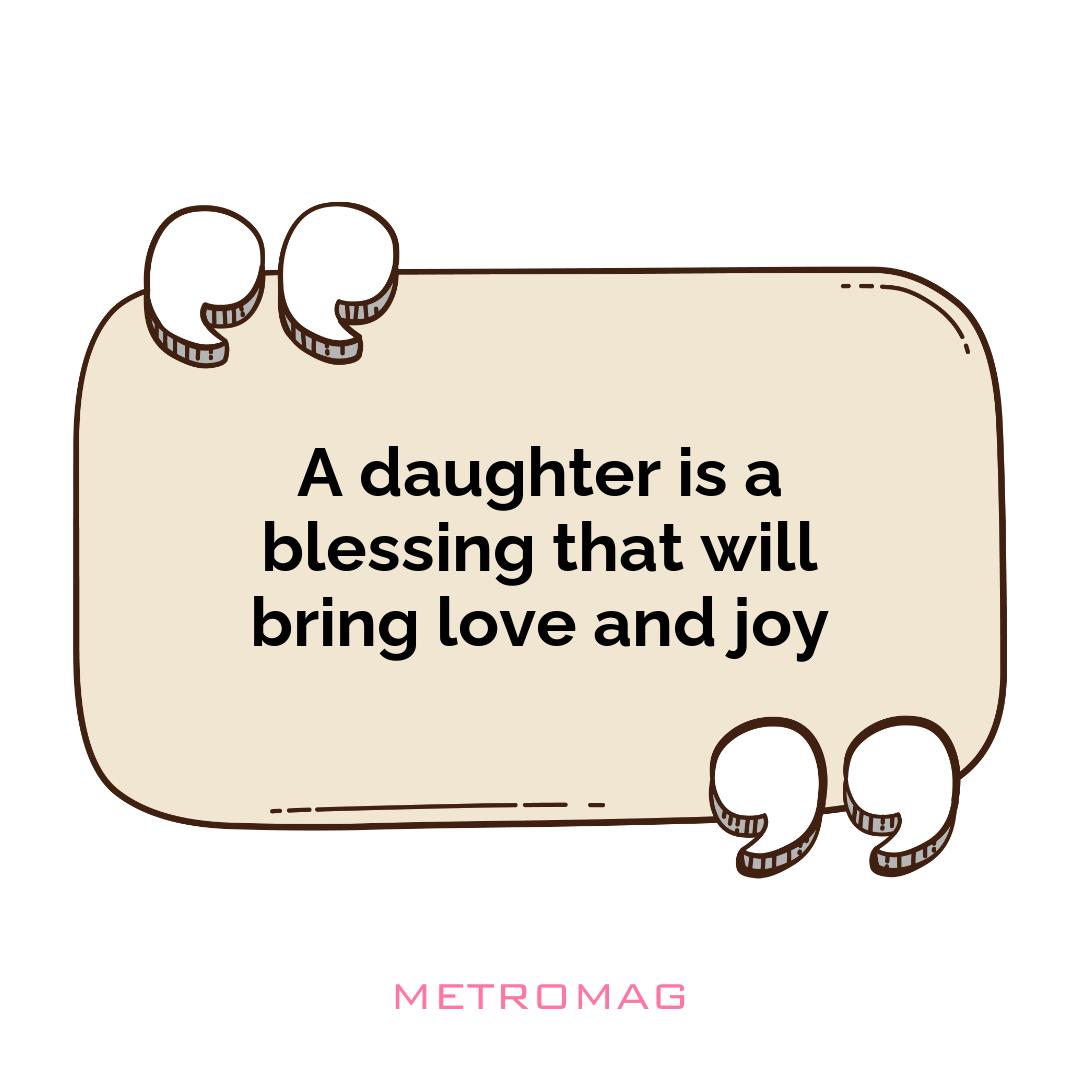 A daughter is a blessing that will bring love and joy