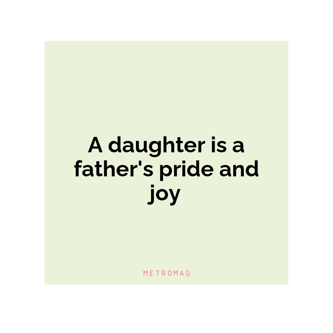 A daughter is a father's pride and joy