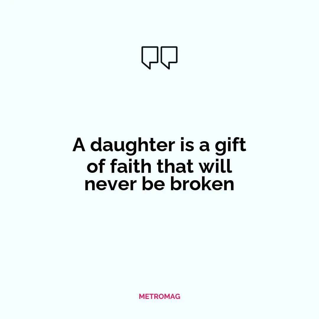 A daughter is a gift of faith that will never be broken