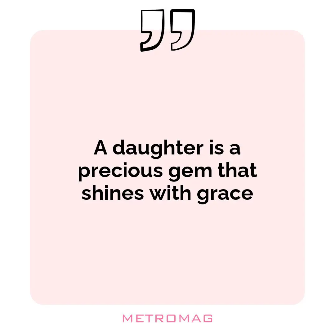 A daughter is a precious gem that shines with grace