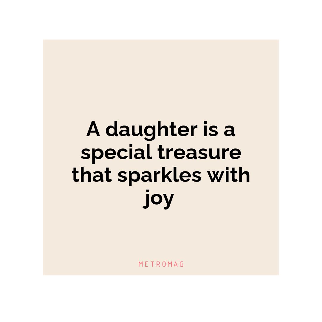 A daughter is a special treasure that sparkles with joy