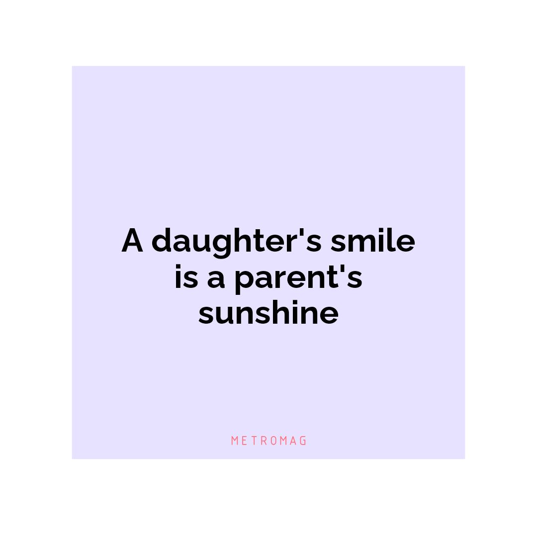 A daughter's smile is a parent's sunshine