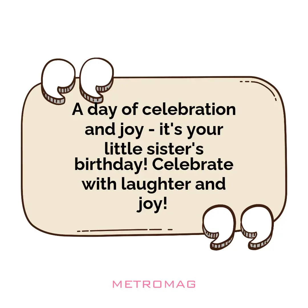 A day of celebration and joy - it's your little sister's birthday! Celebrate with laughter and joy!