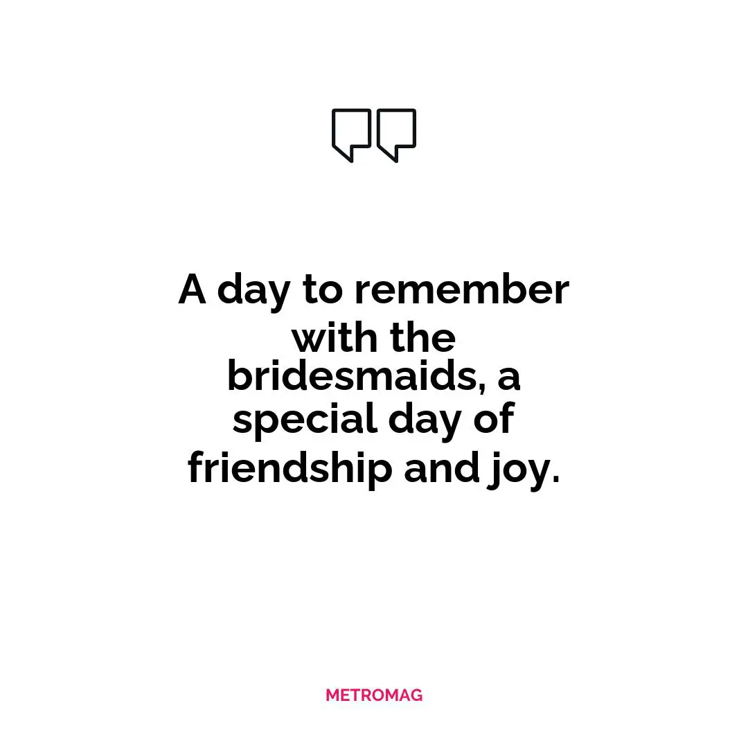 A day to remember with the bridesmaids, a special day of friendship and joy.