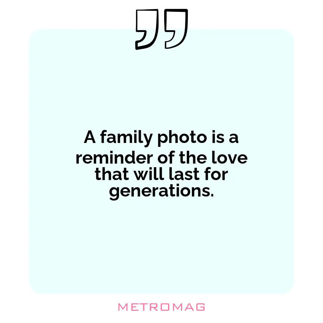 A family photo is a reminder of the love that will last for generations.
