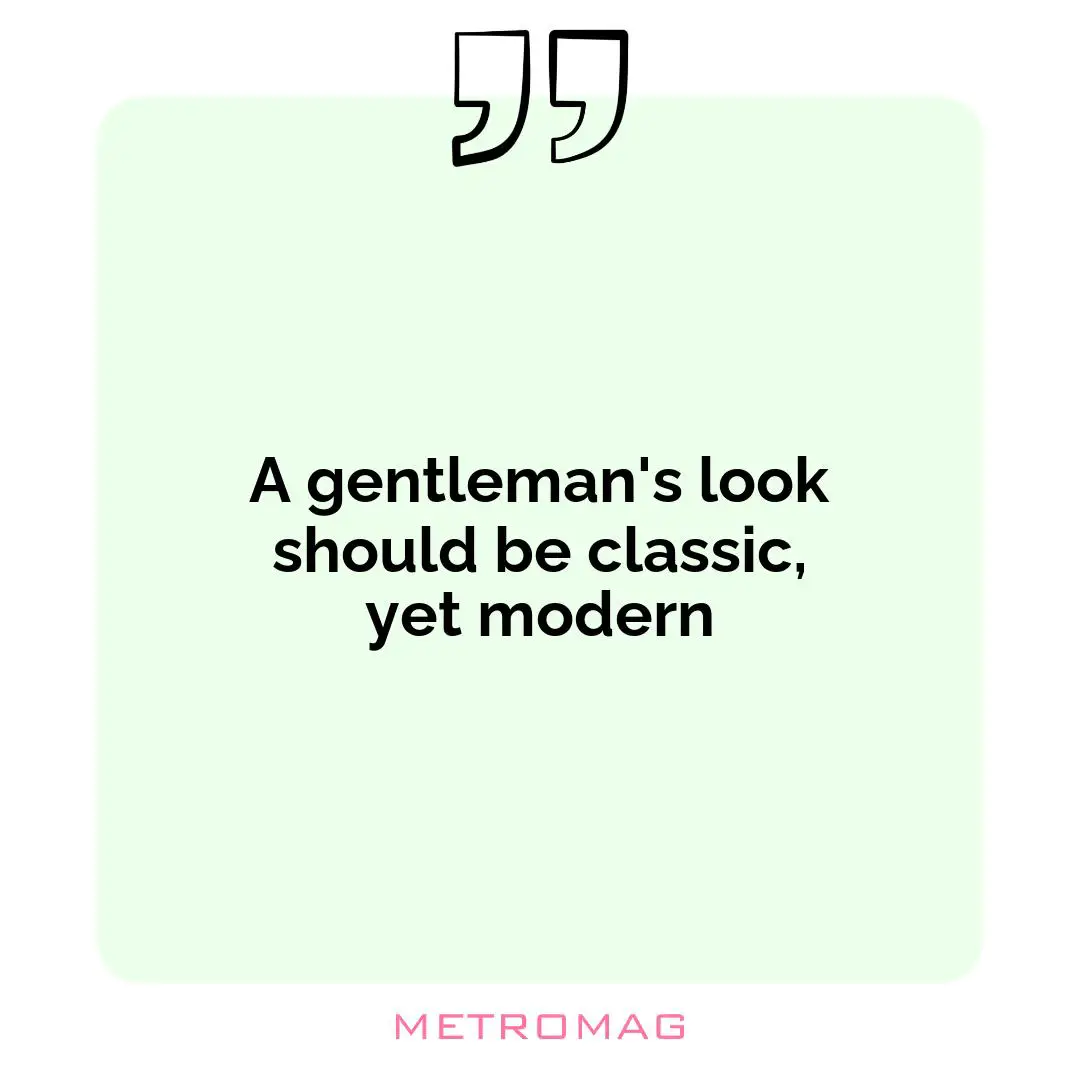 A gentleman's look should be classic, yet modern