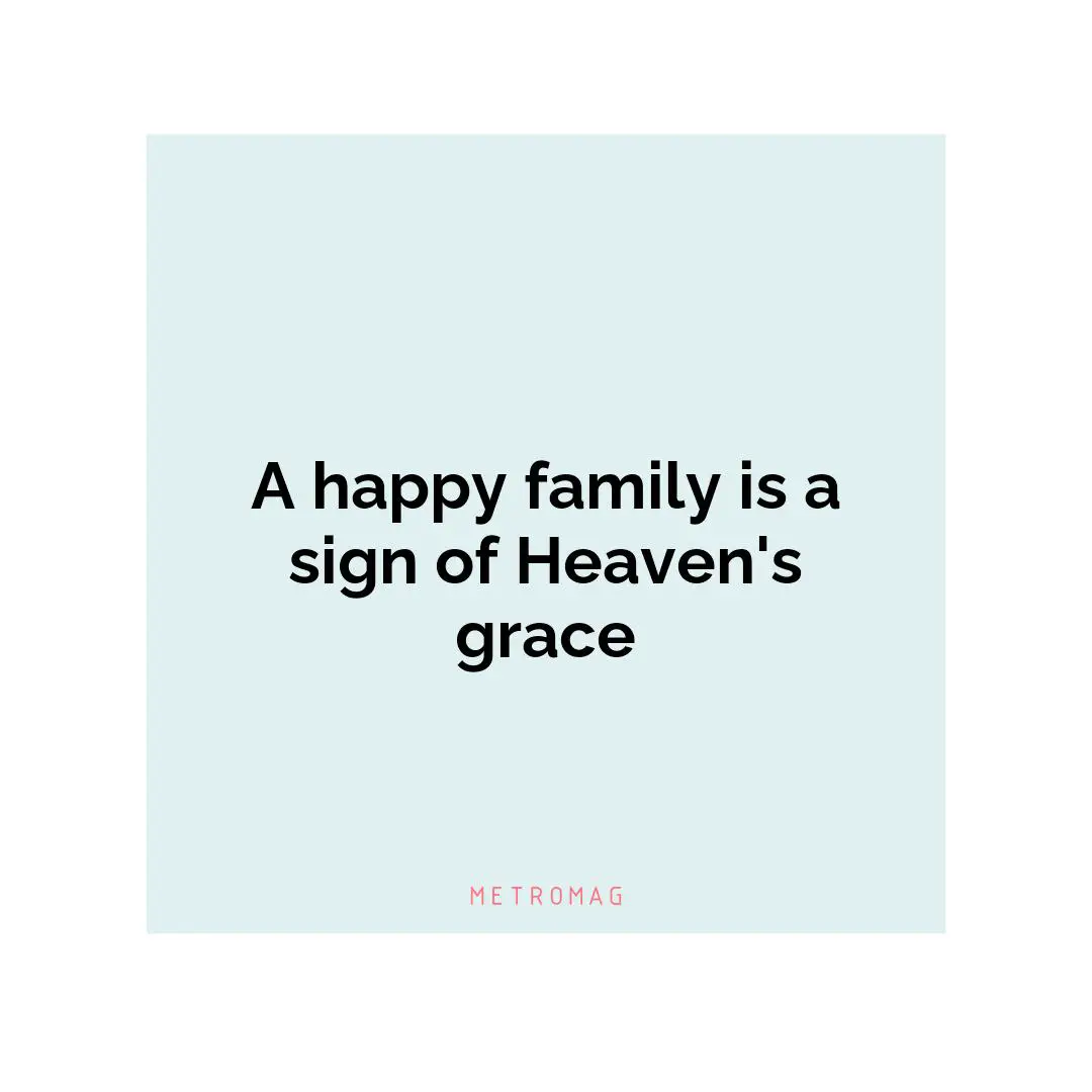 A happy family is a sign of Heaven's grace