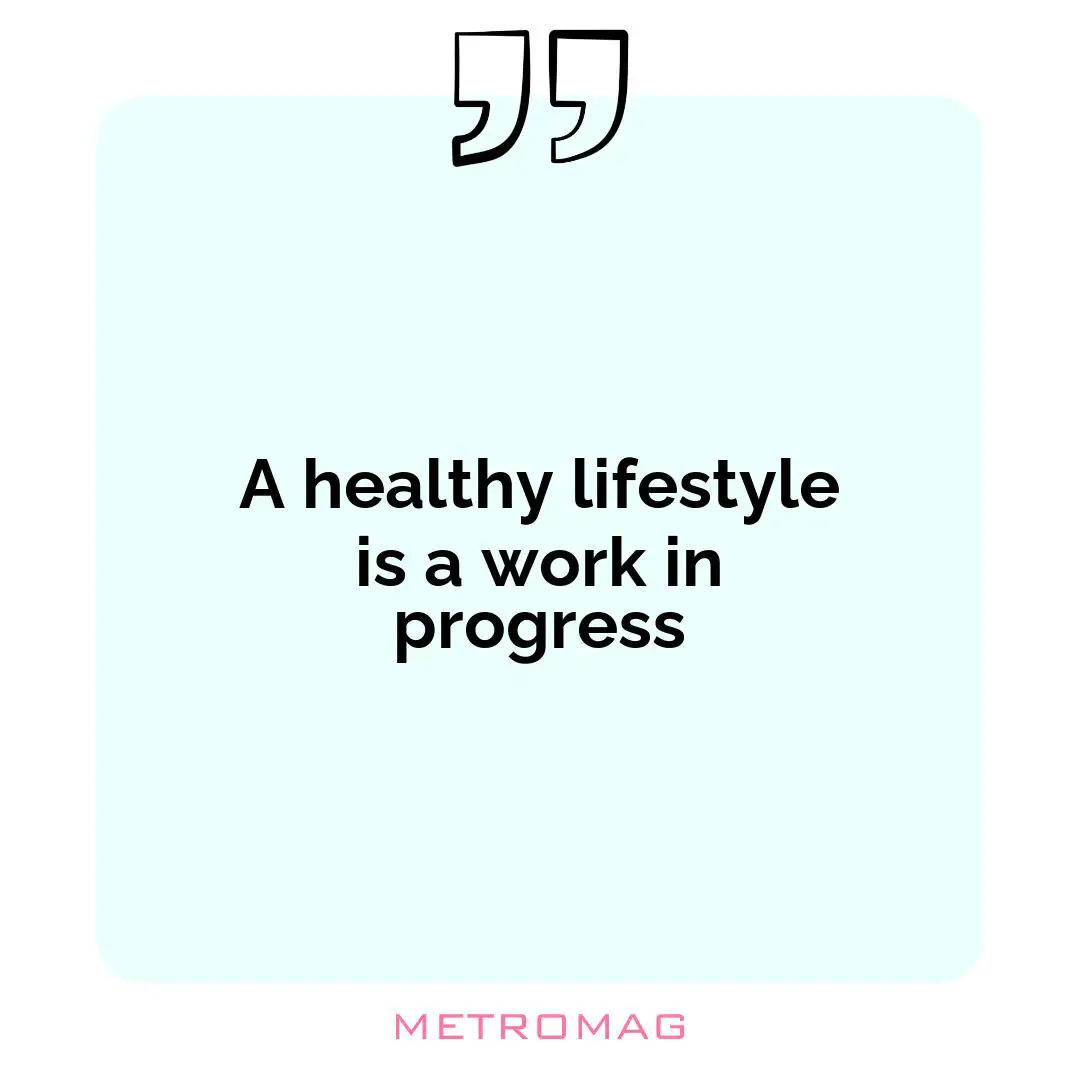 A healthy lifestyle is a work in progress