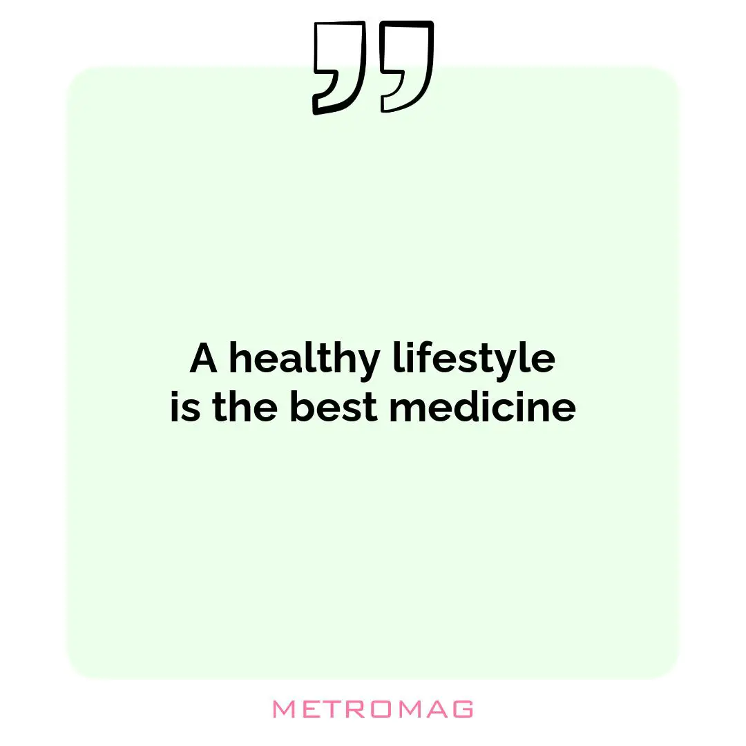 A healthy lifestyle is the best medicine