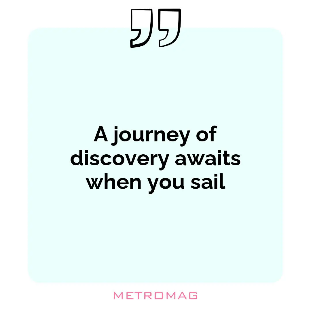 A journey of discovery awaits when you sail