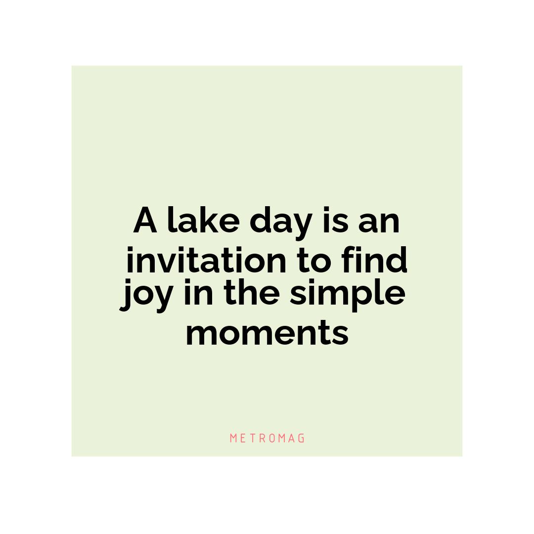 A lake day is an invitation to find joy in the simple moments