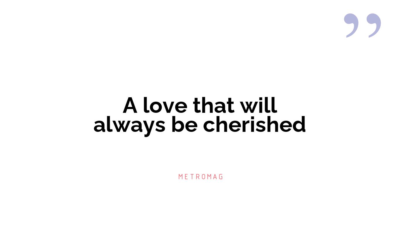 A love that will always be cherished
