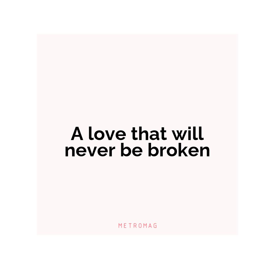 A love that will never be broken