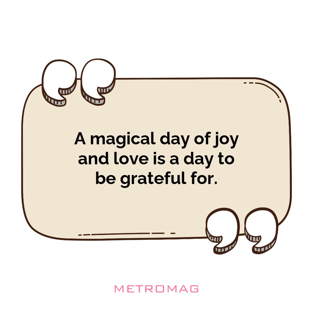 A magical day of joy and love is a day to be grateful for.