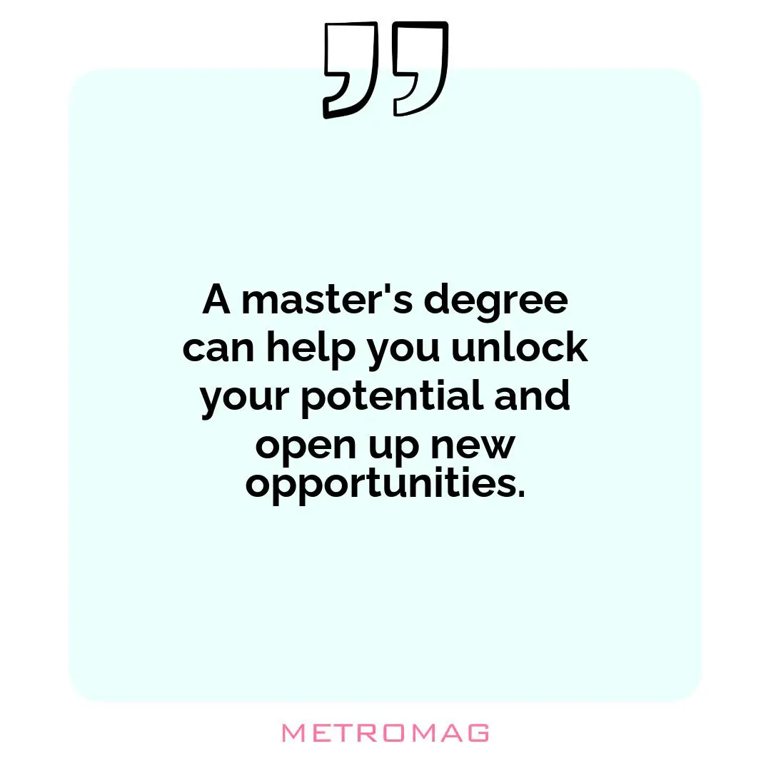 A master's degree can help you unlock your potential and open up new opportunities.