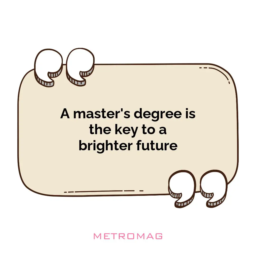 A master's degree is the key to a brighter future