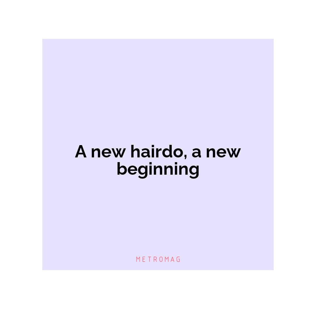 A new hairdo, a new beginning