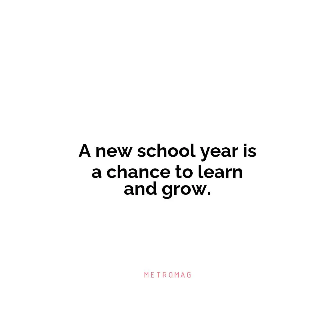 A new school year is a chance to learn and grow.