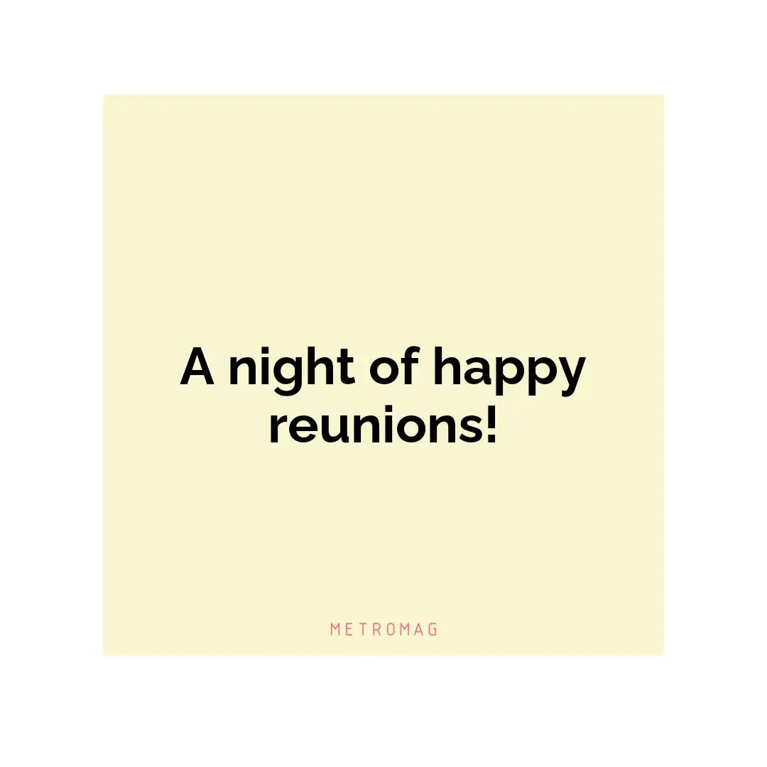 A night of happy reunions!