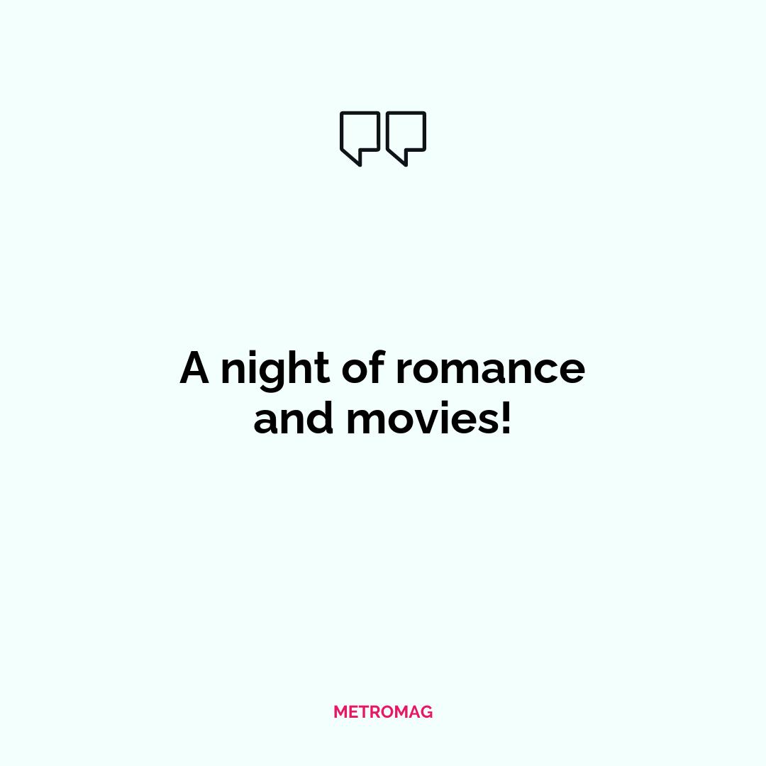 A night of romance and movies!