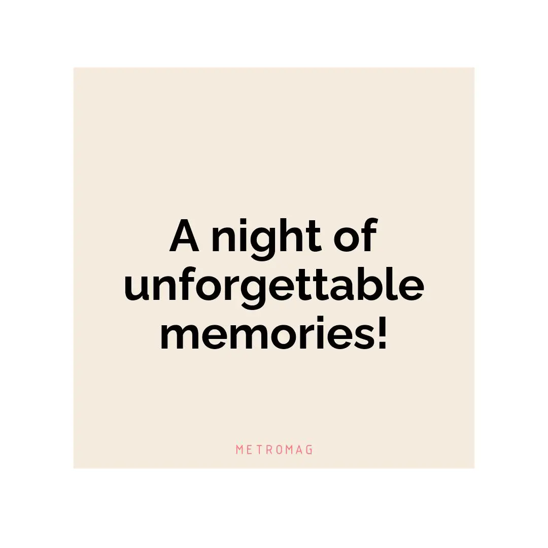 A night of unforgettable memories!