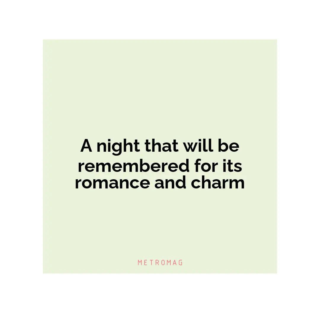 A night that will be remembered for its romance and charm