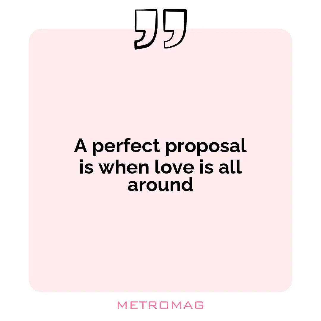 A perfect proposal is when love is all around