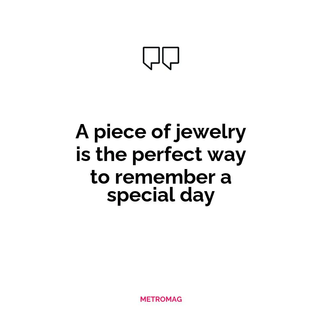 A piece of jewelry is the perfect way to remember a special day