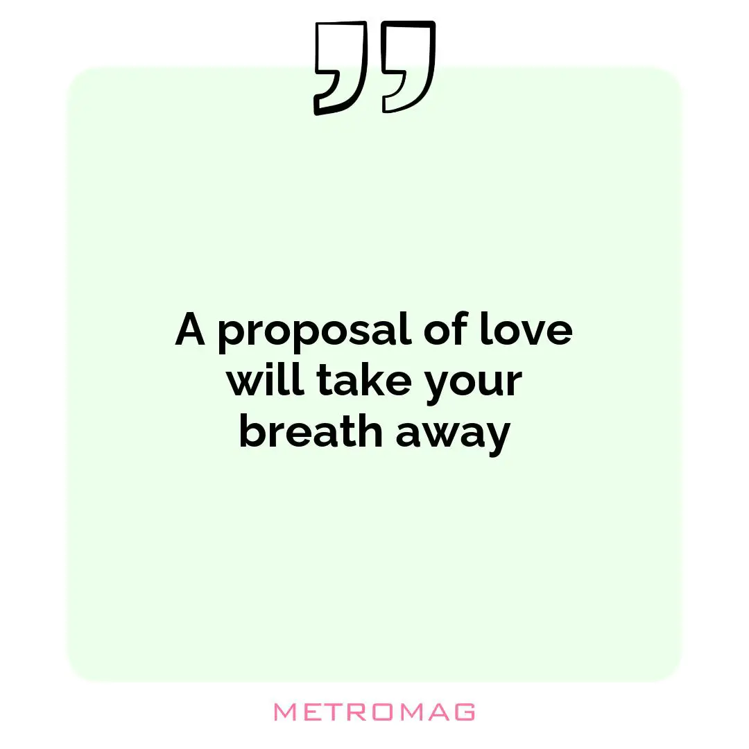 A proposal of love will take your breath away