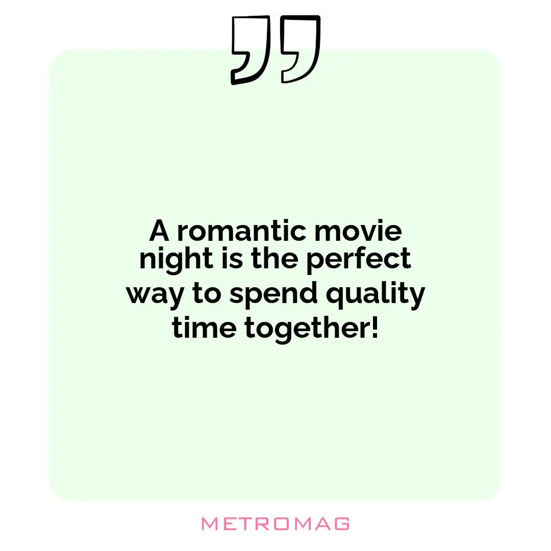 A romantic movie night is the perfect way to spend quality time together!