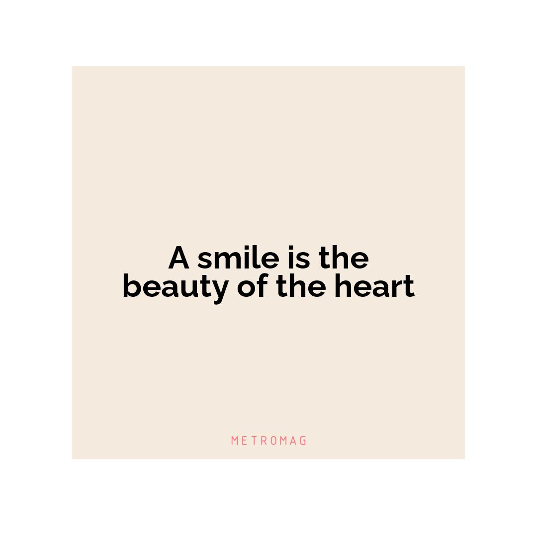A smile is the beauty of the heart