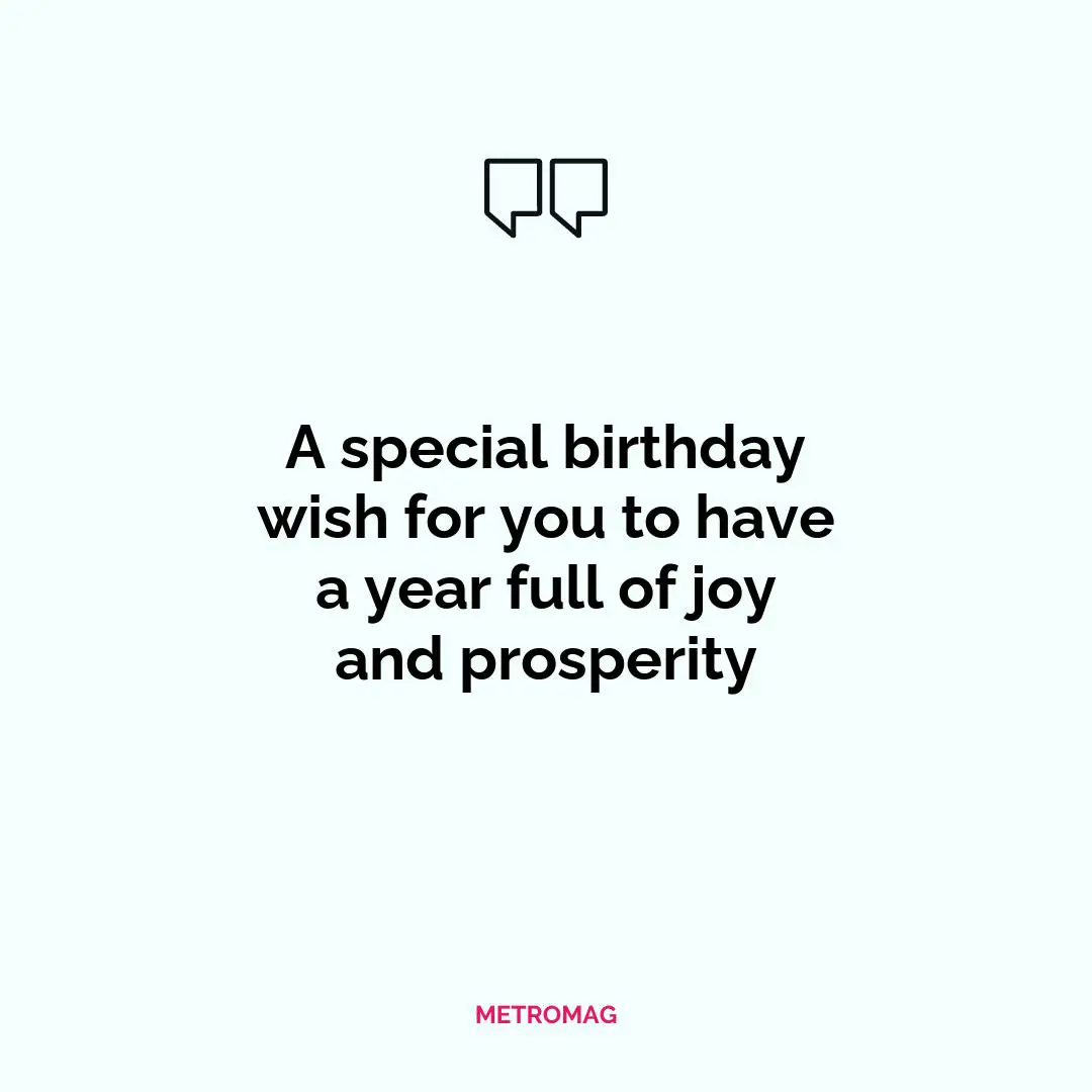 A special birthday wish for you to have a year full of joy and prosperity