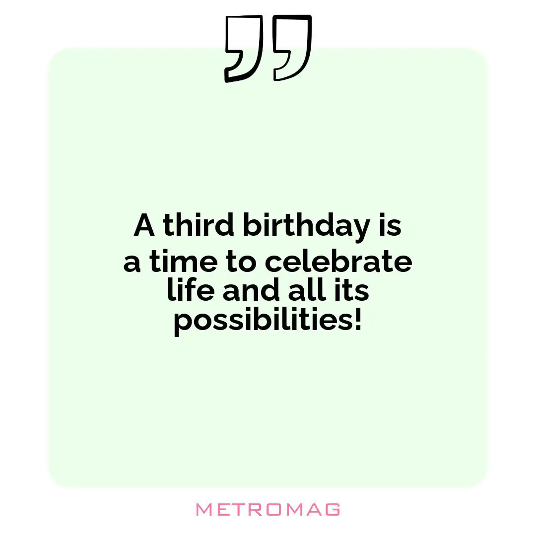 A third birthday is a time to celebrate life and all its possibilities!