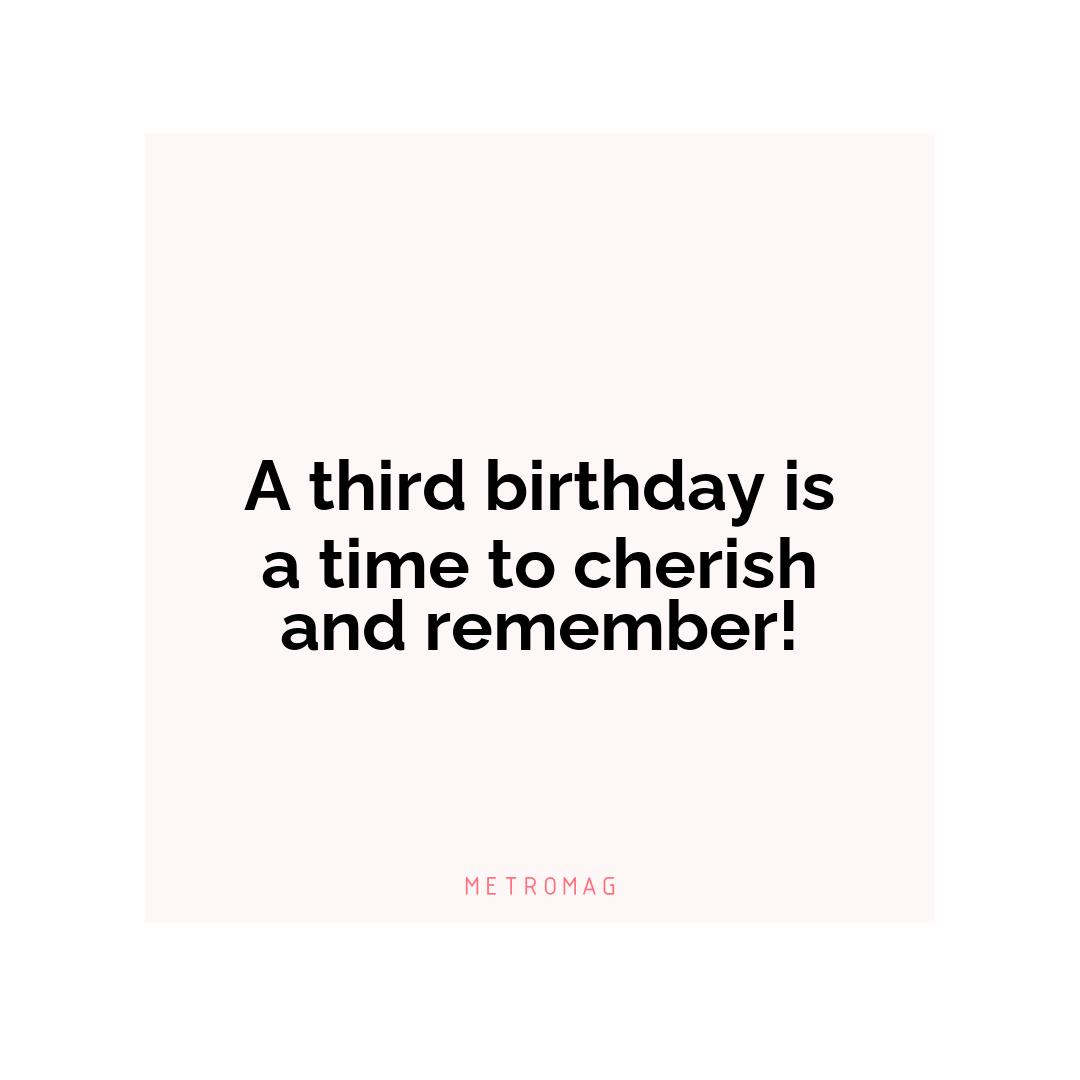 A third birthday is a time to cherish and remember!