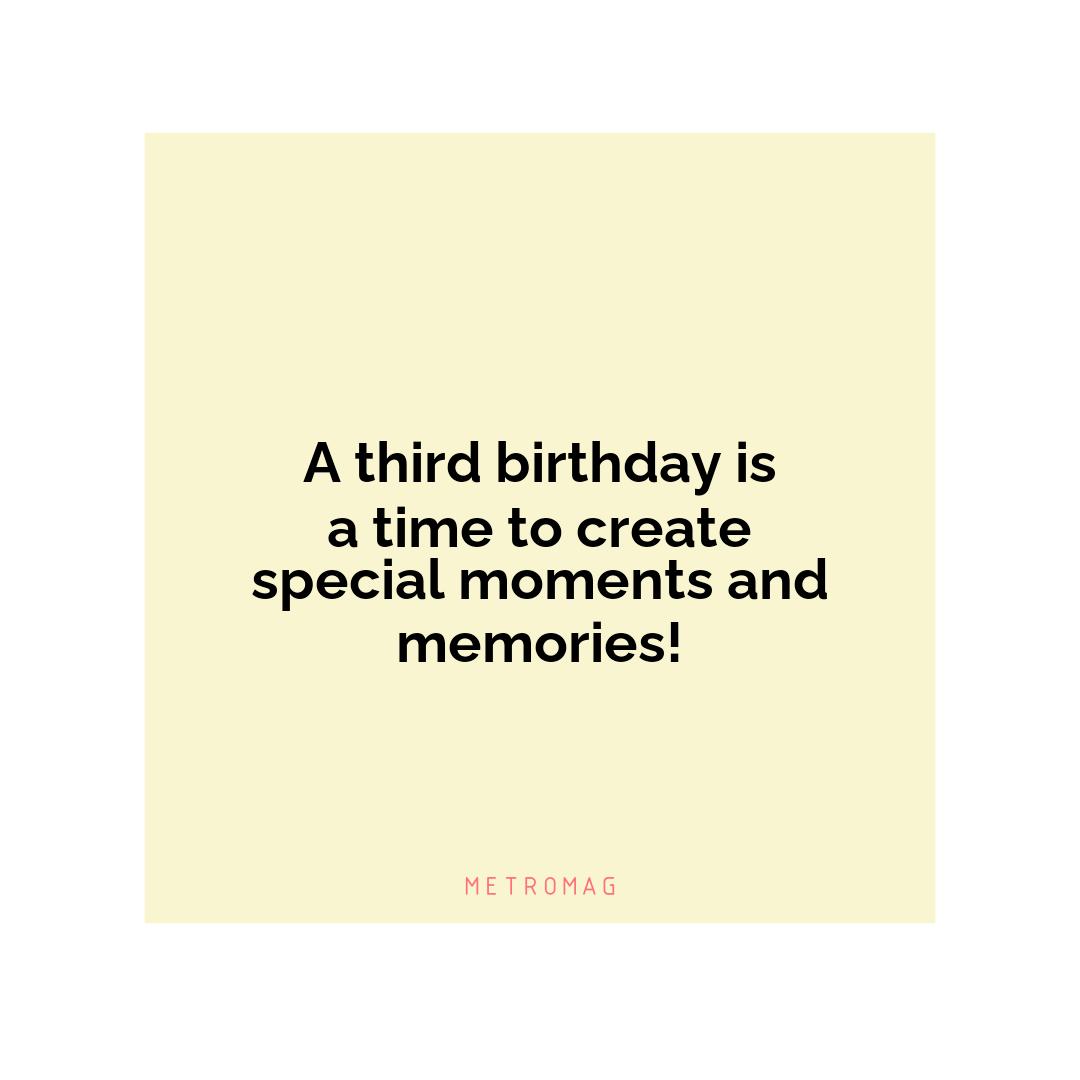 A third birthday is a time to create special moments and memories!