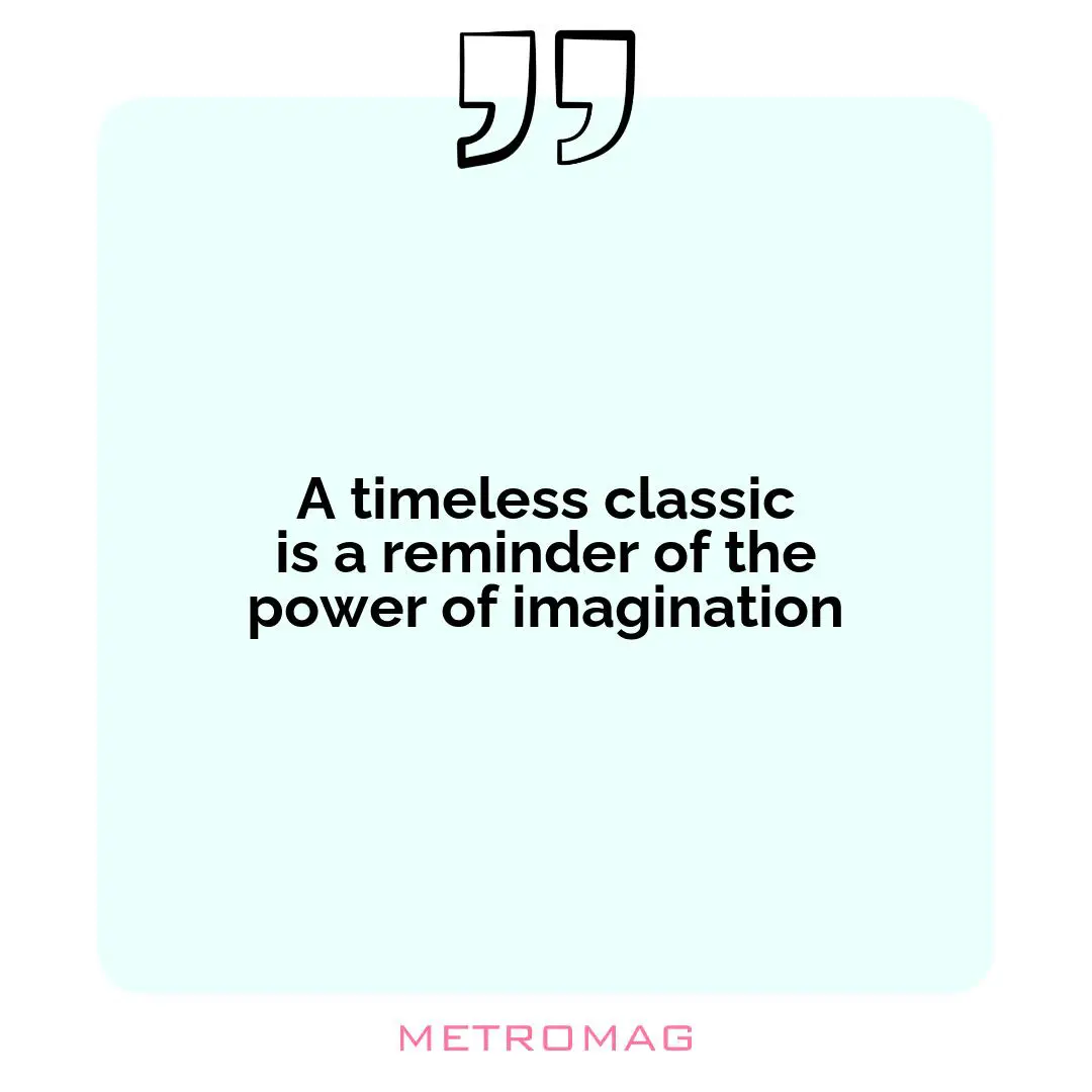 A timeless classic is a reminder of the power of imagination