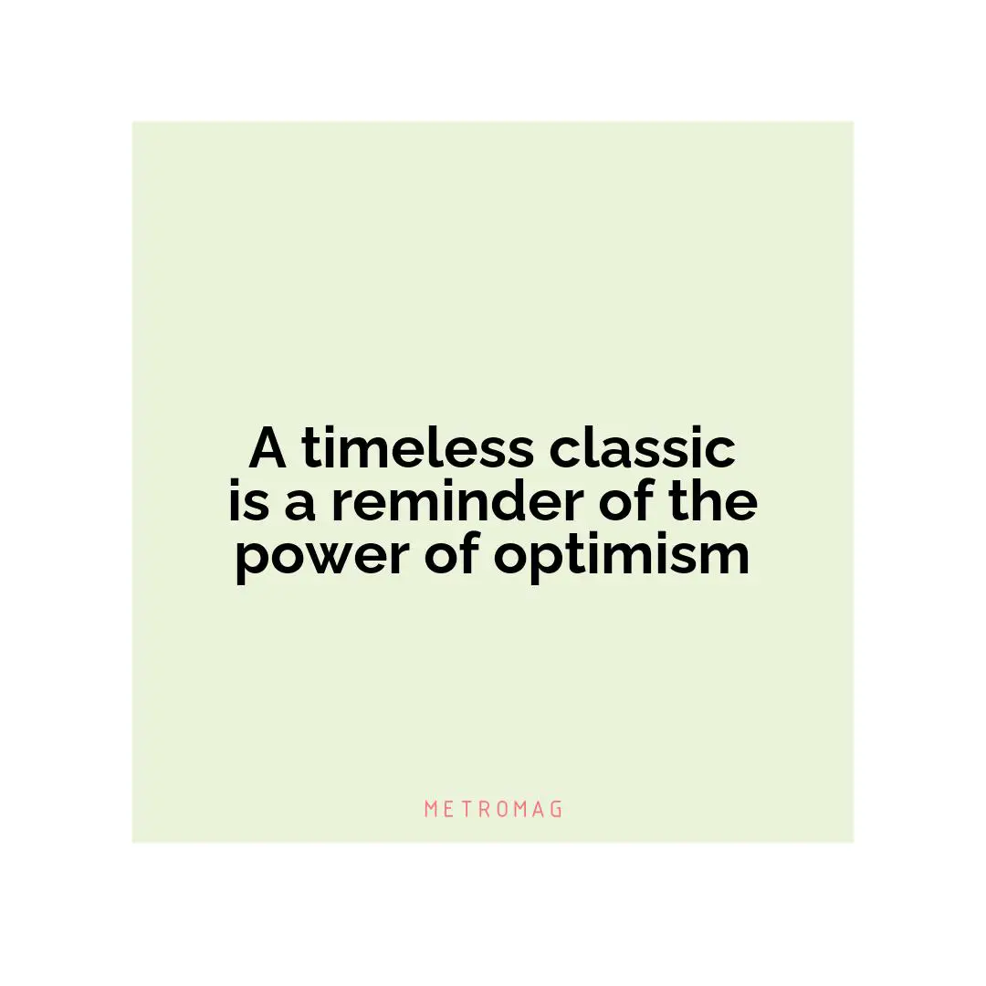 A timeless classic is a reminder of the power of optimism