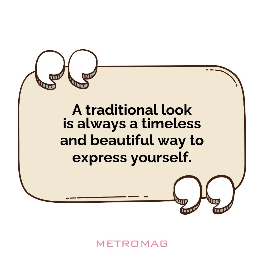 A traditional look is always a timeless and beautiful way to express yourself.