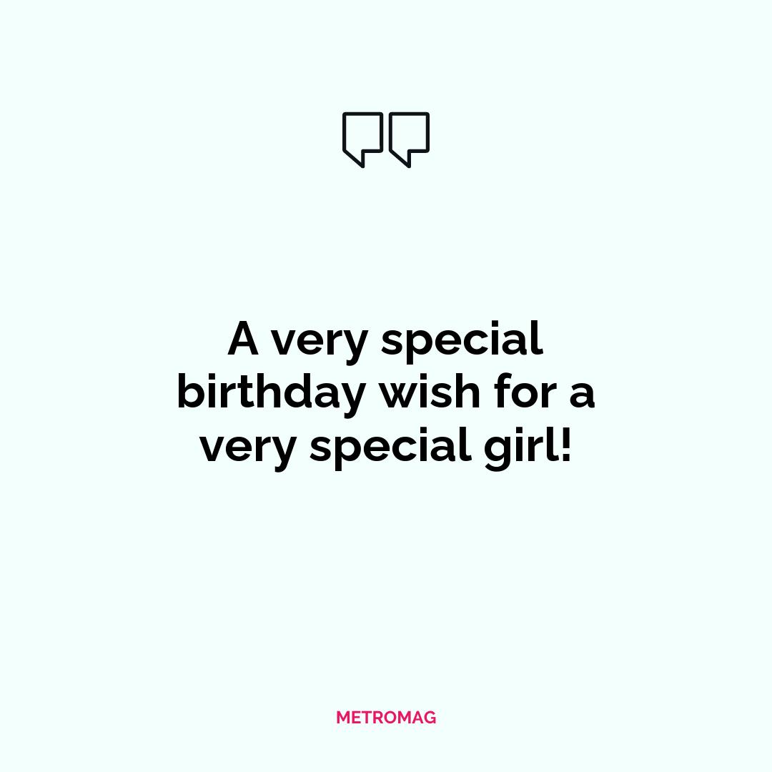 A very special birthday wish for a very special girl!