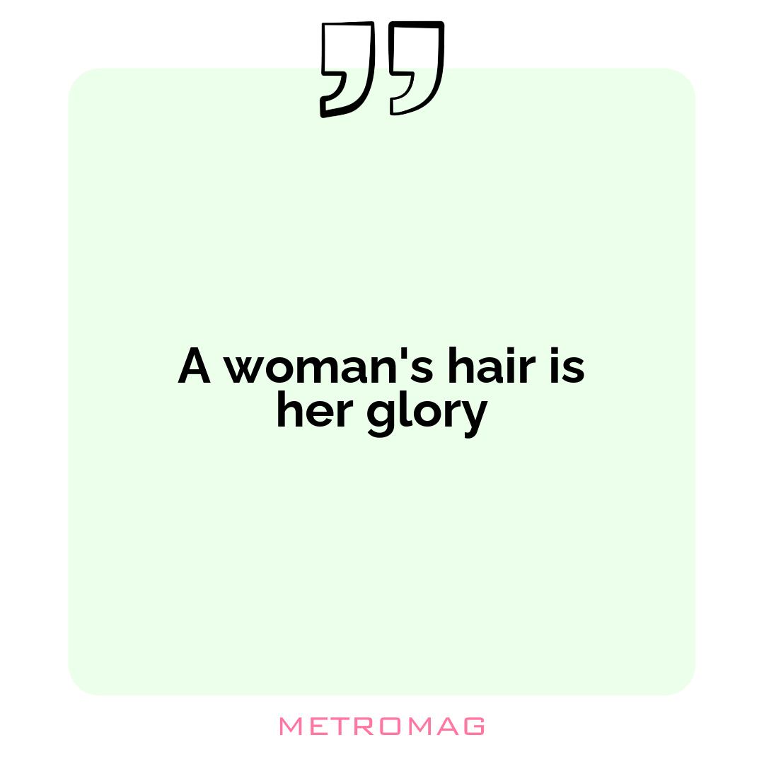 A woman's hair is her glory