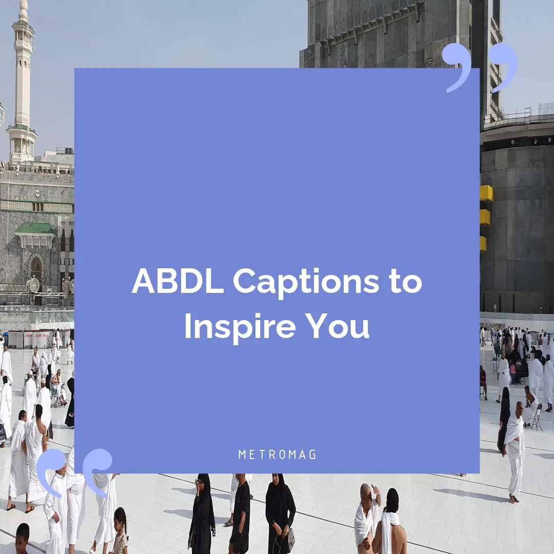 ABDL Captions to Inspire You