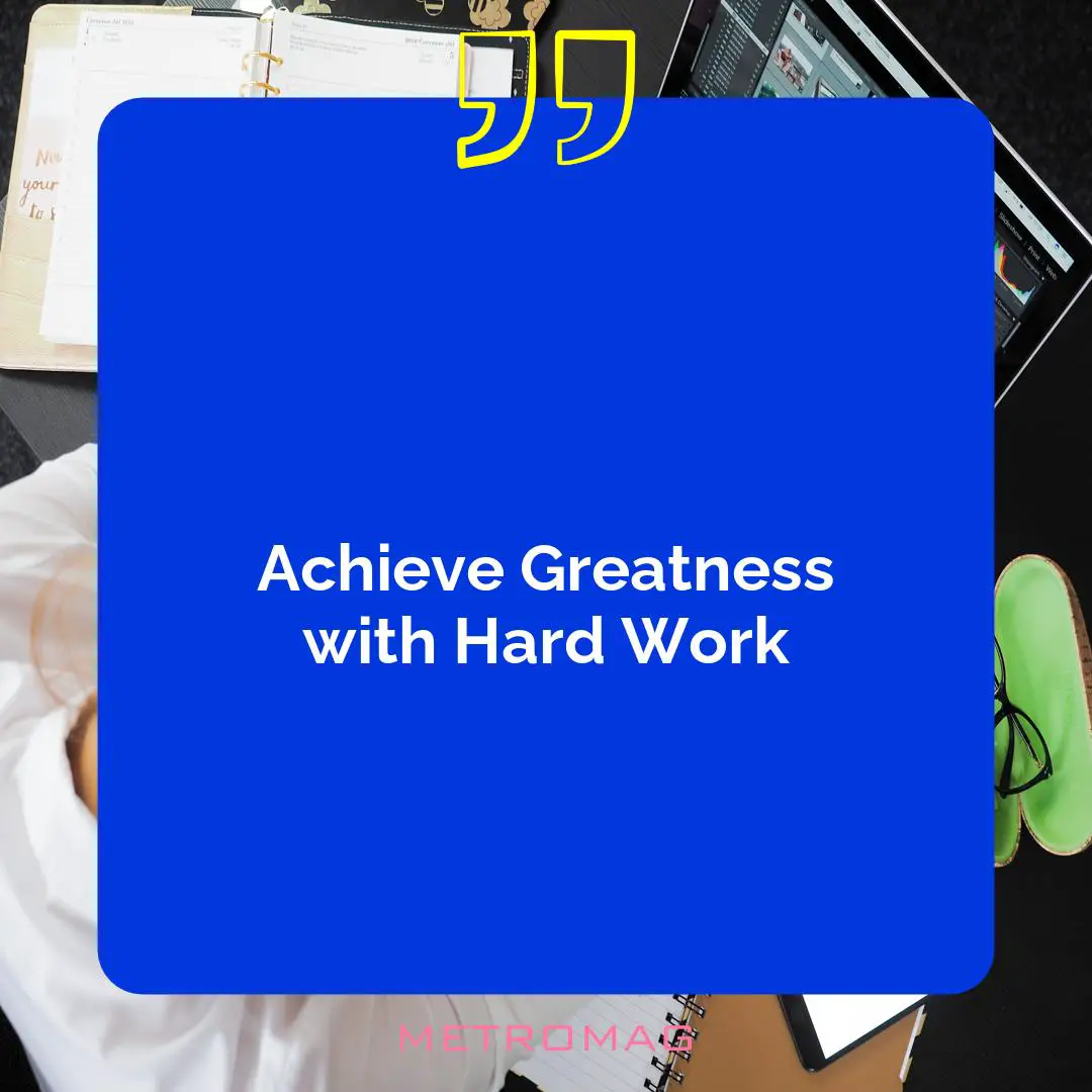 Achieve Greatness with Hard Work