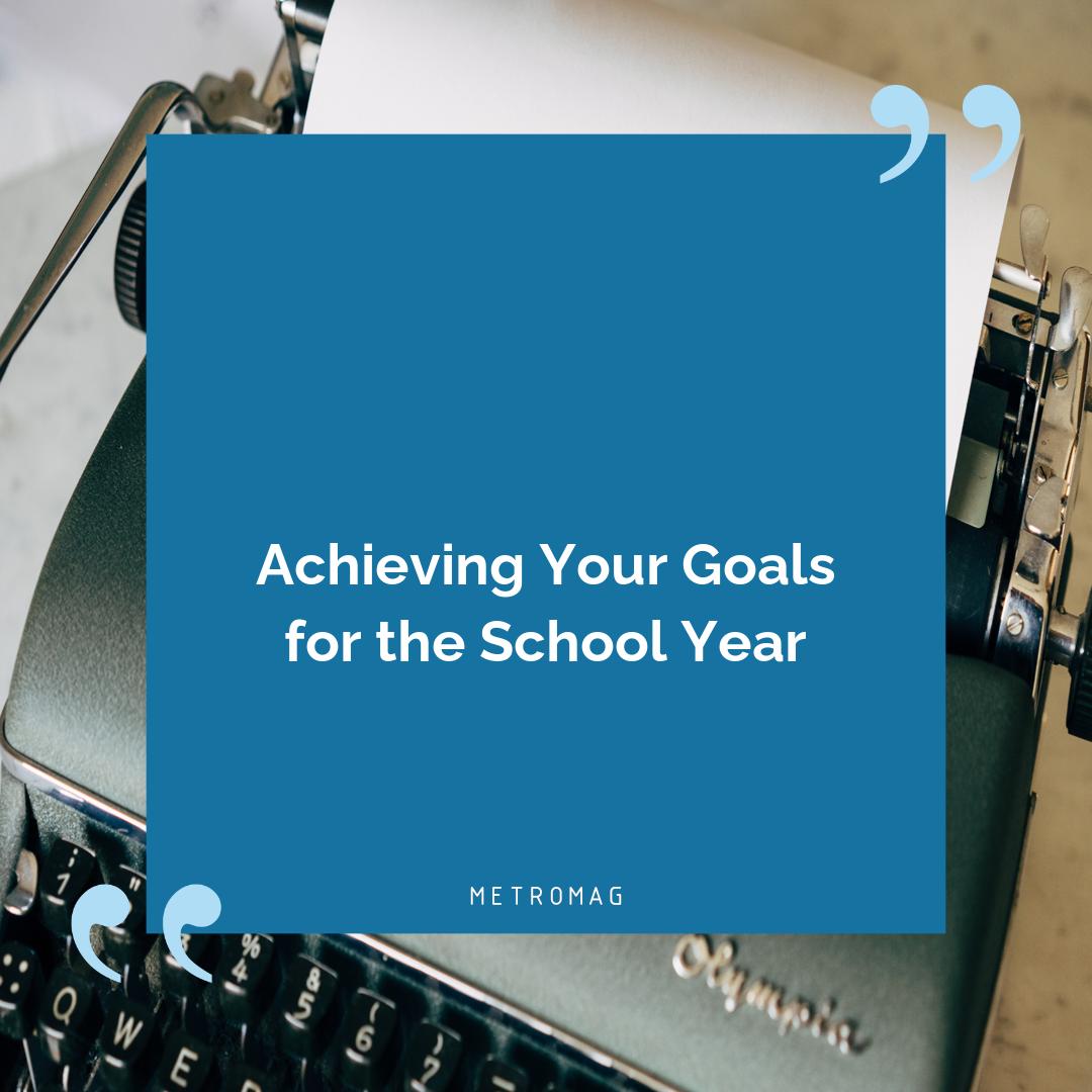 Achieving Your Goals for the School Year