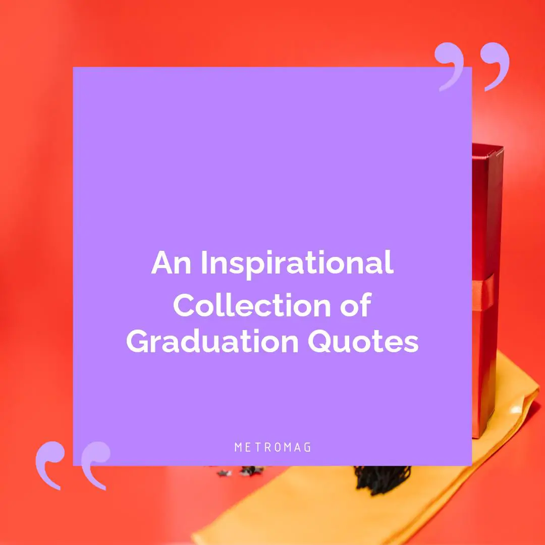 An Inspirational Collection of Graduation Quotes