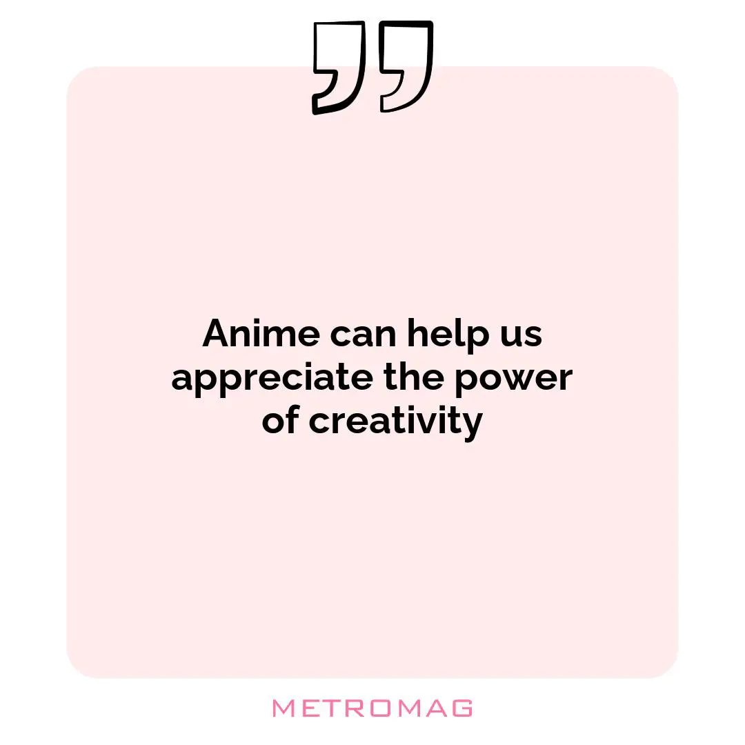 Anime can help us appreciate the power of creativity