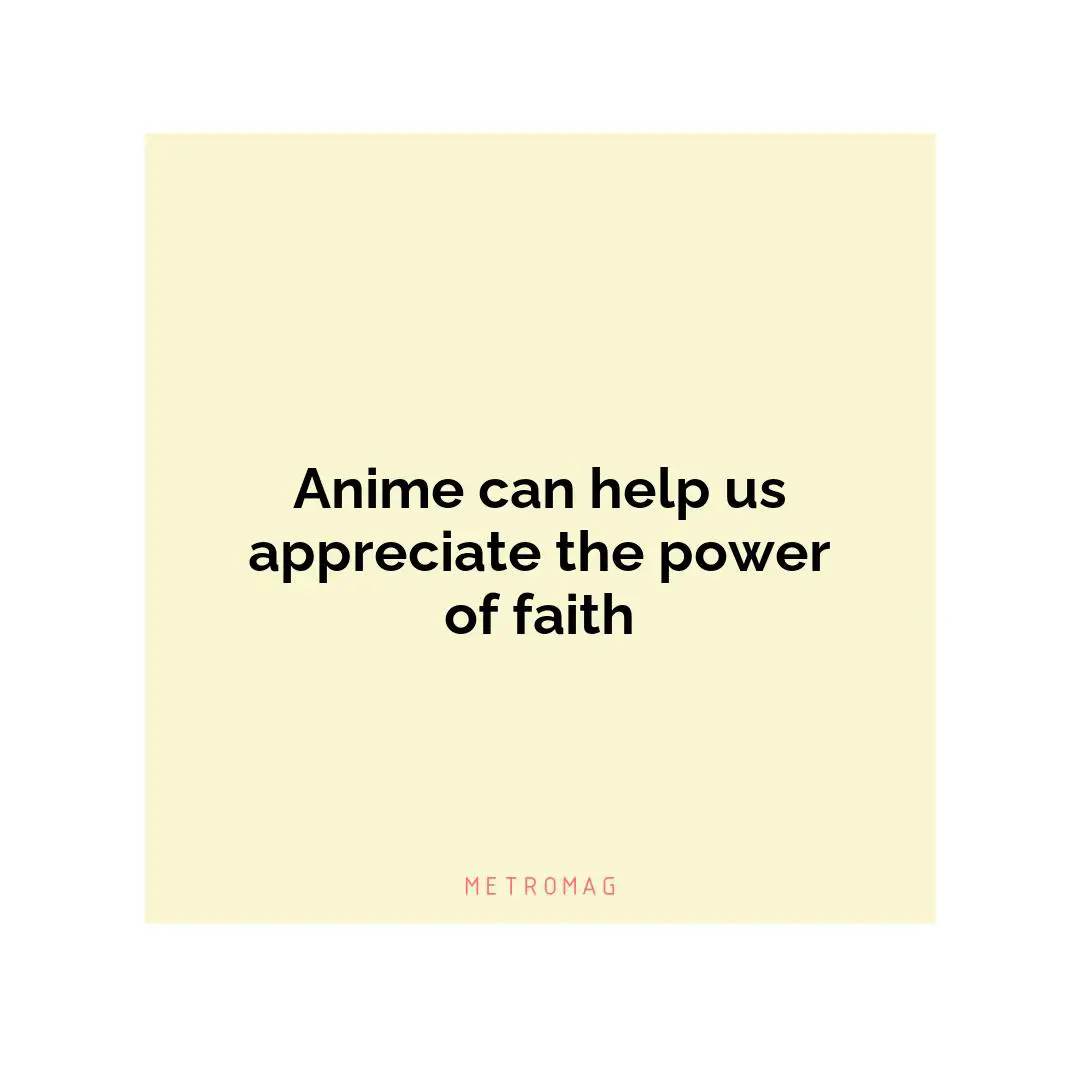 Anime can help us appreciate the power of faith