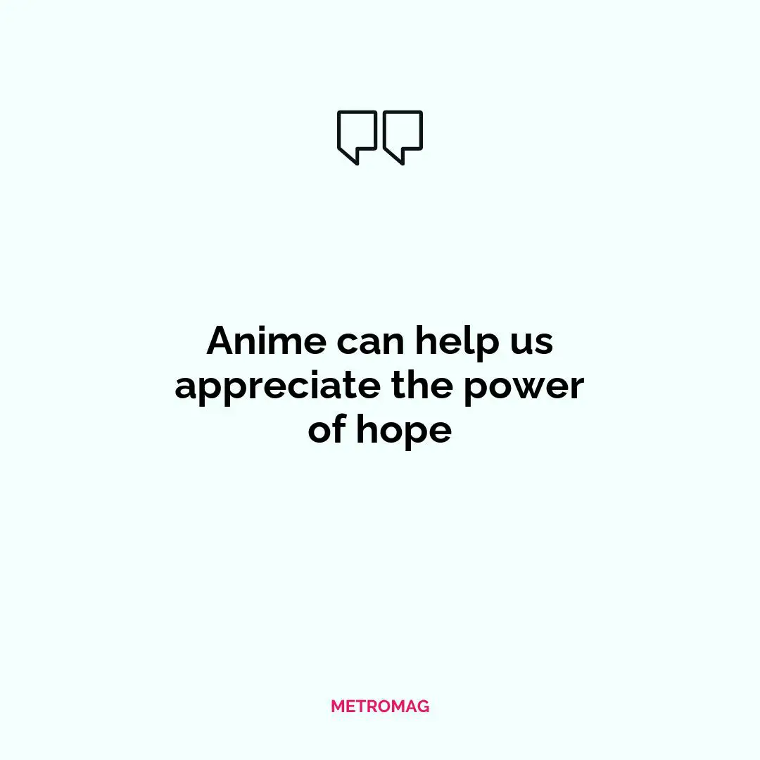 Anime can help us appreciate the power of hope