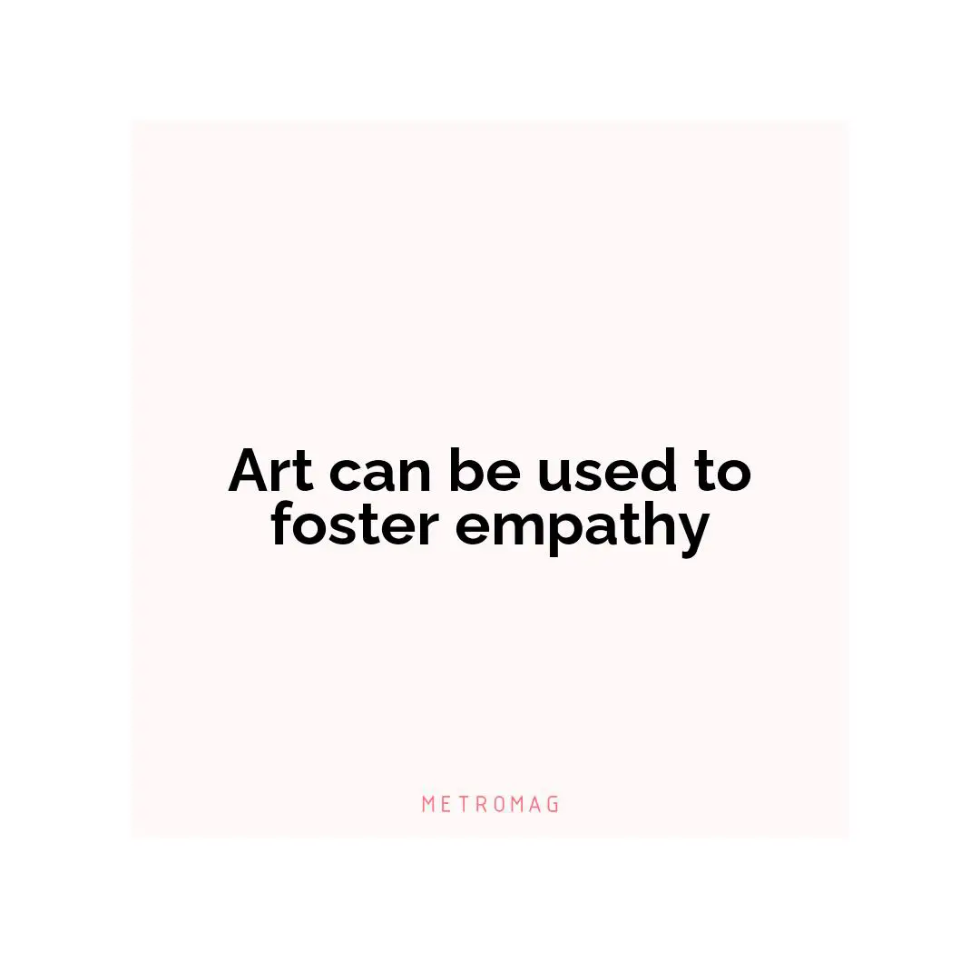 Art can be used to foster empathy