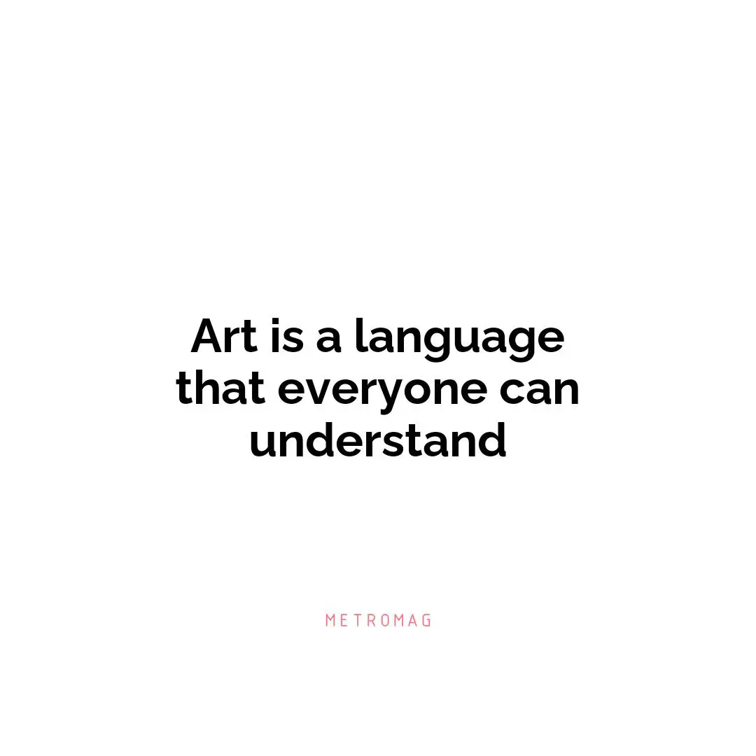 Art is a language that everyone can understand
