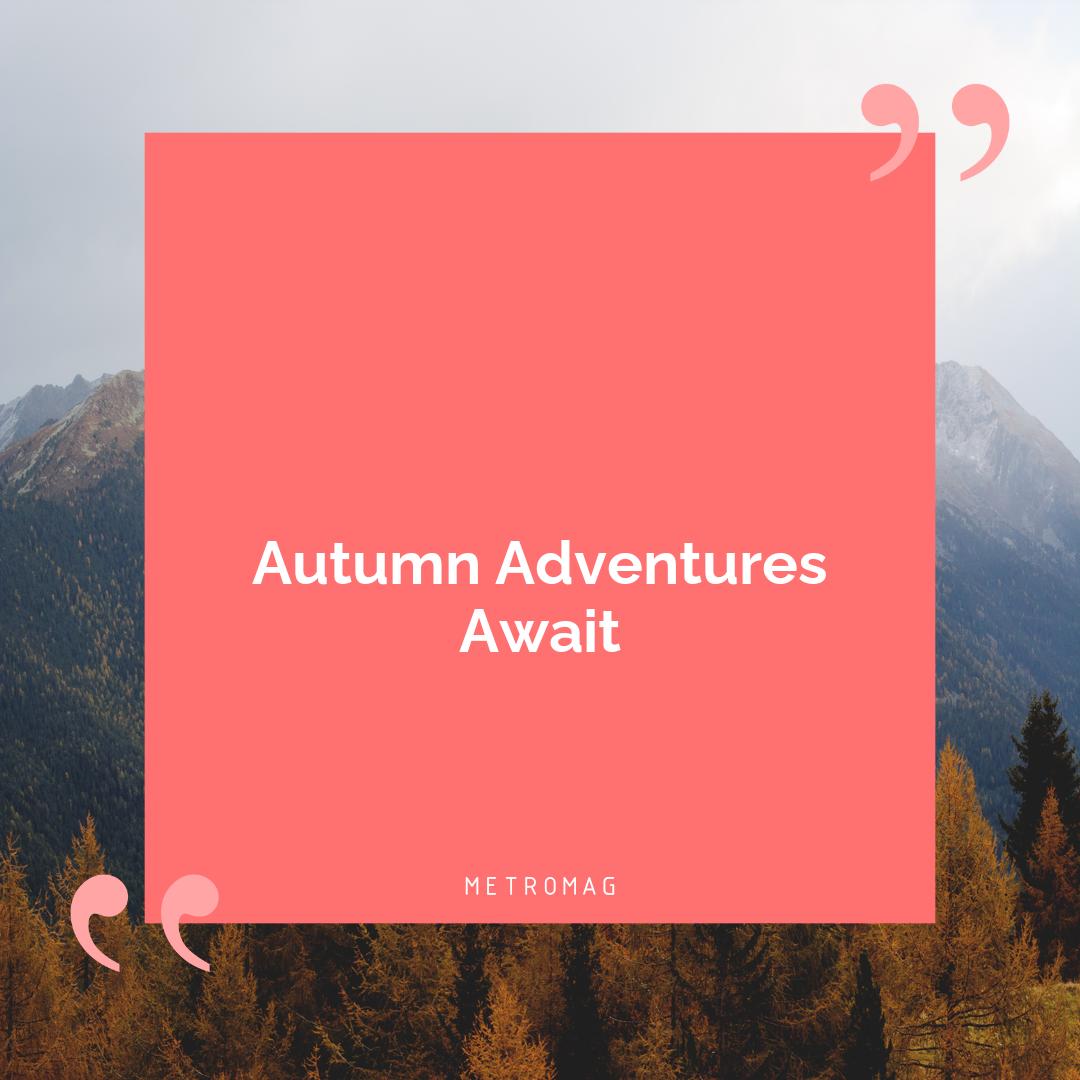 Autumn Adventures Await